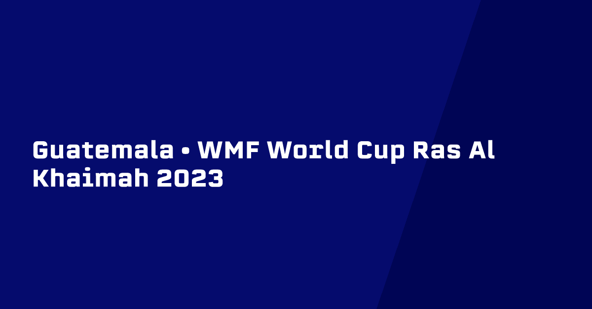 Guatemala • WMF World Cup Ras Al Khaimah 2023